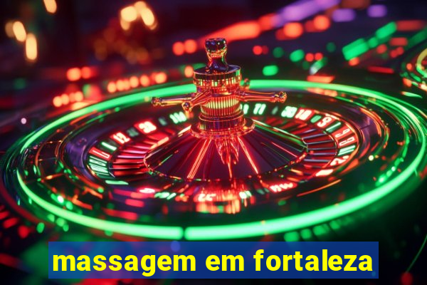 massagem em fortaleza